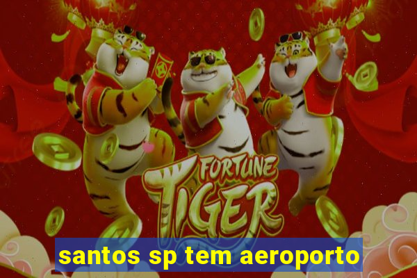 santos sp tem aeroporto